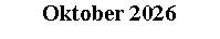 Textfeld: Oktober 2026