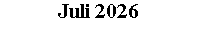 Textfeld: Juli 2026