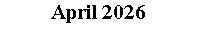 Textfeld: April 2026