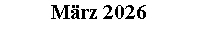 Textfeld: M�rz 2026